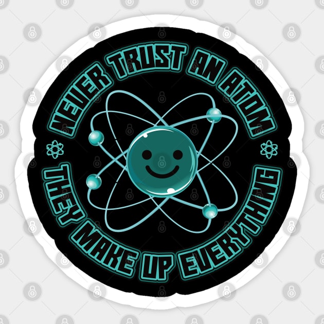 Never Trust an Atom they make up everything Sticker by aneisha